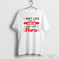 I Dont Cuss Like A Sailor I Cuss Like A Nurse