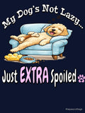My Dog’s Not Lazy Just EXTRA Spoiled ? Funny Dog Mom Shirt by thepawcottage Unisex T-shirt, Sweatshirt, Hoodie, Long Sleeve Tee